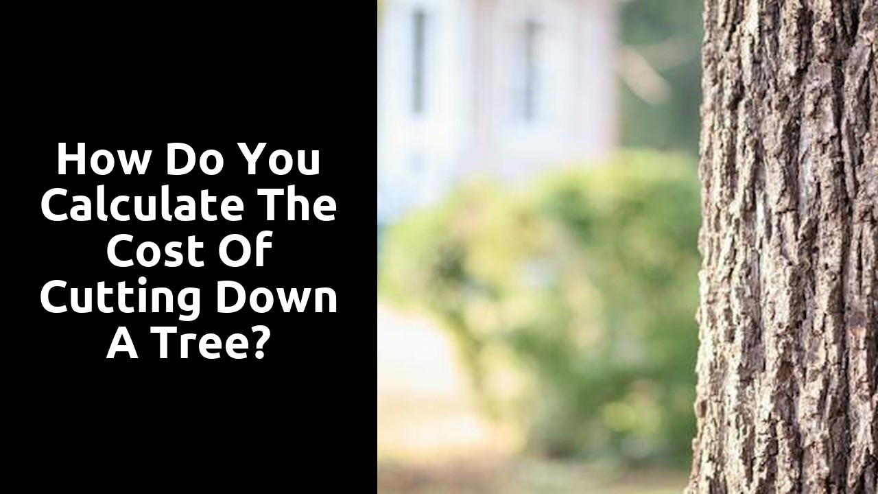 How do you calculate the cost of cutting down a tree?